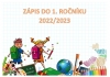 ZÁPIS DO 1. ROČNÍKU 2022/2023